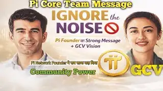 Pi Founder Ka Strong Message GCV Vision. Ignore The Noise. Pi Network Update