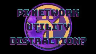 Pi Network - Utility Distraction?