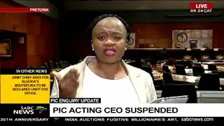 PIC Inquiry update | PIC acting CEO suspended