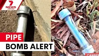 Pipe bombs discovered on Canberra streets | 7NEWS
