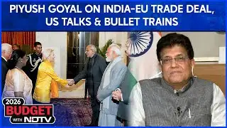 Piyush Goyal On India-EU Trade Deal, US Talks & Bullet Trains: 