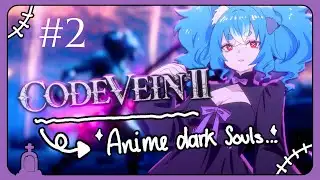 🪦🐕 Playing until i RAGE QUIT... then relaxing  [ CODE VEIN II ] # 2