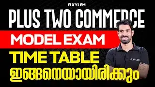 Plus Two Commerce Model Exam Time Table ഇങ്ങനെയായിരിക്കും!! | Xylem Plus Two Commerce