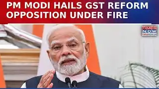 PM Modi Hails GST Reforms: Calls It 