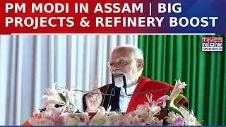 PM Modi In Assam: Major Projects Launch, Numaligarh Refinery Inauguration & More Today