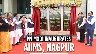 PM Modi inaugurates AIIMS, Nagpur