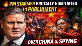 🔥PM Starmer Brutally Humiliated in Parliament Over China & Spying