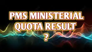 PMS MINISTERIAL QUOTA 2025 RESULT UPDATE