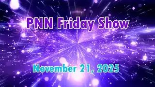 PNN Friday Show 11-21-25