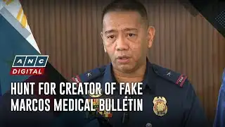 PNP probes source of fake medical bulletin on Marcos | ANC