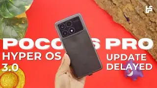 Poco X6 Pro Hyper OS 3.0 Update Latest News | Delay Explained