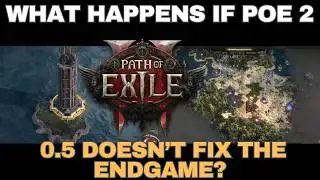 POE 2 Endgame: What If 0.5 Isn’t Transformative Enough?