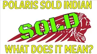 Polaris Sold Indian: A Deep Dive Beyond the Panic, What Does it Mean?