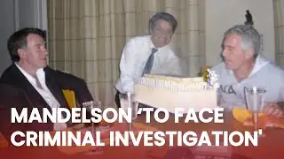 Police launch CRIMINAL INVESTIGATION into Mandelson over Epstein files