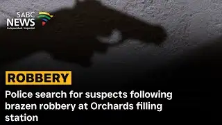 Police search for suspects following brazen robbery at Orchards filling station