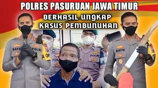 Polres Pasuruan Jawa Timur Berhasil Ungkap Kasus Pembunuhan 2022