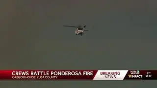 Ponderosa Fire | Crews increase containment around Yuba County fire