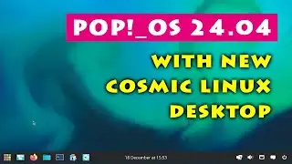 Pop!_OS 24.04: Linux Distro with New COSMIC Desktop