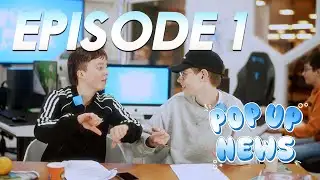 Pop Up News [Episode 1]