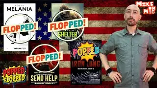 POPPED: or FLOPPED: Melania, Iron Lung, Shelter, Send Help