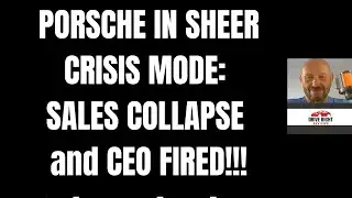 PORSCHE IN UTTER CRISIS: SALES COLLAPSE and CEO FIRED!!!