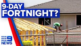 Possible 9-day working fortnight plans for construction workers | 9 News Australia