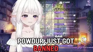 Powdur just got banned. People are freaking out.