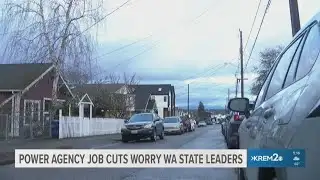 Power agency job cuts worry Washington State leaders