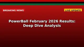 PowerBall February 2026 Results: Deep Dive Analysis