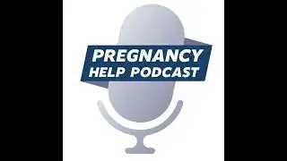 Pregnancy Help News Brief – Ep. 12