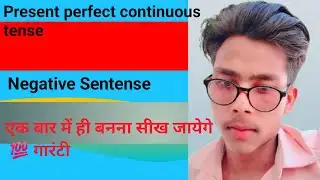 Present perfect continuous tense ka Negative Sentense 