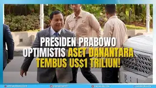 Presiden Prabowo Optimistis Aset Danantara Tembus US$1 Triliun!