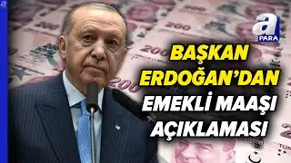 President Erdoğan Makes Statement on Minimum Pension | A Para