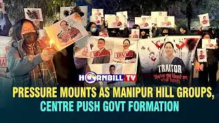 PRESSURE MOUNTS AS MANIPUR HILL GROUPS, CENTRE PUSH GOVT FORMATION