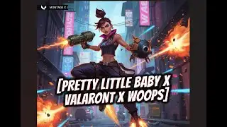 PRETTY LITTLE BABY X VALORANT X WOOPS