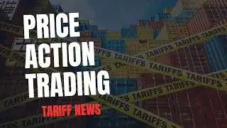 Price Action Trading on Tariff News