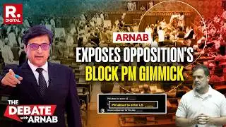 Prime Minister Blocked From Making a Statement, Arnab Exposes Opposition