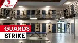 Prison guards strike over assault sentencing | 7NEWS