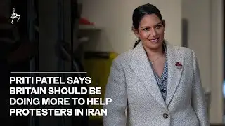 Priti Patel says Britain should be doing more to help protesters in Iran