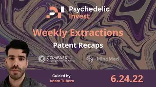 PRO: Weekly Extractions | Patent Recaps for MindMed $MNMD and Compass $CMPS | Psychedelic Invest