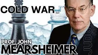 Prof. John Mearsheimer  :  Welcome to Cold War 2.0