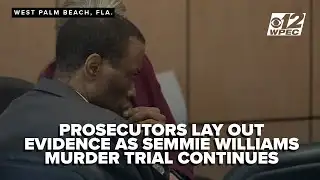 Prosecutors lay out evidence as Semmie Williams murder trial continues