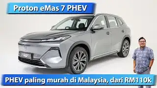 Proton eMas 7 PHEV - EV tapi ada enjin, range 996 km, dari RM110k