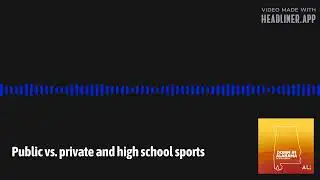 Public vs. private and high school sports