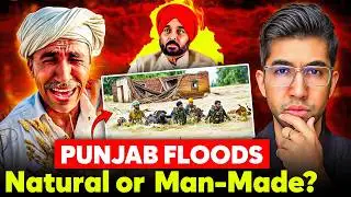 Punjab Floods: Man-Made Disaster or Natural Tragedy? | Govt Failure EXPOSED