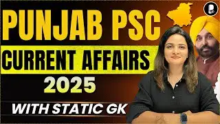 Punjab PSC Current Affairs 2025 | Punjab News & GK| Complete Exam-Oriented Class