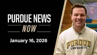 Purdue News Now | January 16