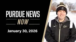 Purdue News Now | January 30