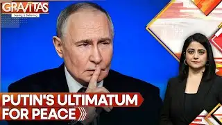 Putin Demands Land for Peace as Frontline Burns, Ukraine Freezes | GRAVITAS