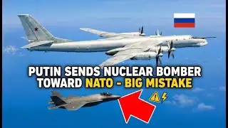 Putin Sends Nuclear Bomber Toward NATO – Big Mistake